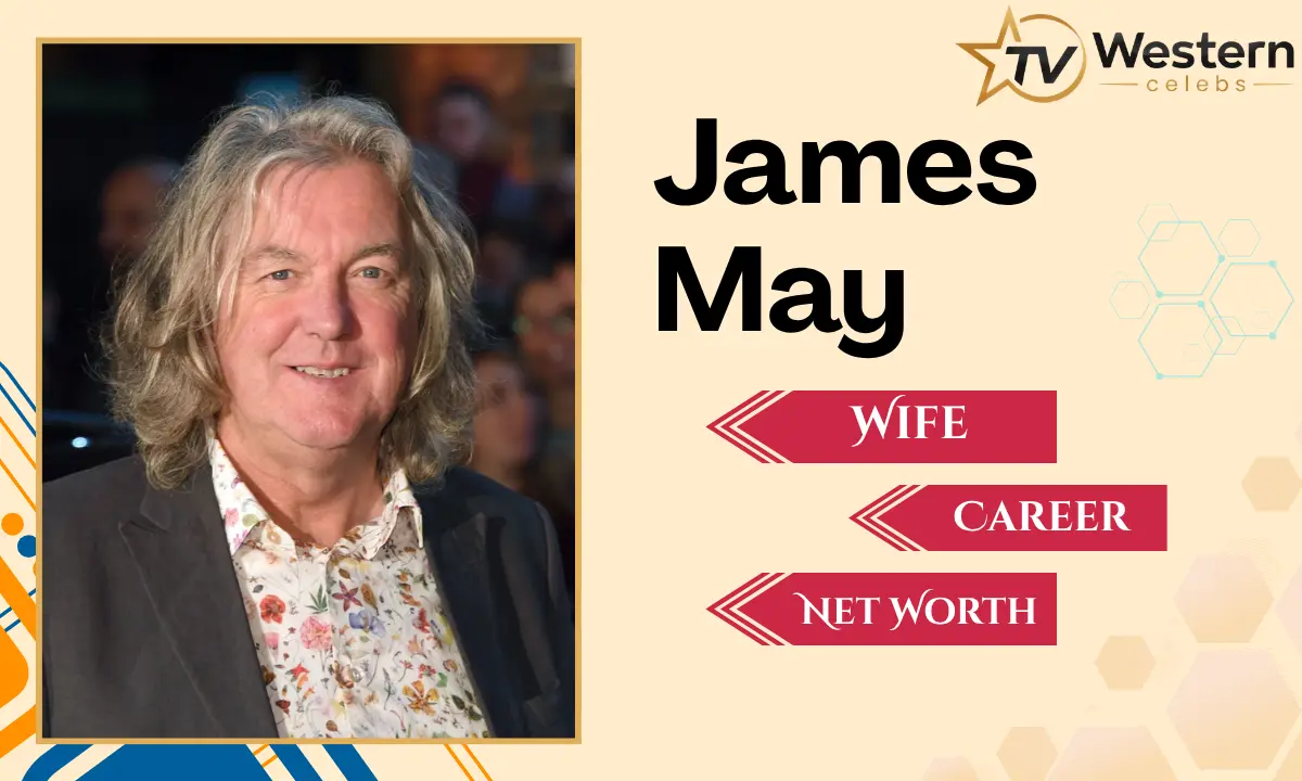 James May Wife: Age, Height, Career, Net Worth & More
