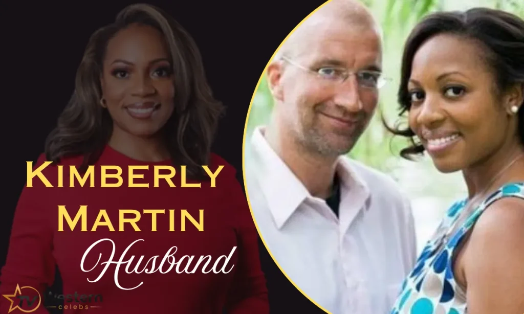 Who Is Kimberly Martin's Husband?